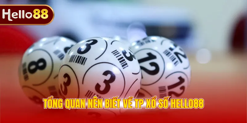 Tổng quan nên biết về TP Xổ số Hello88 